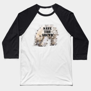 Polar bear - save the arctic Baseball T-Shirt